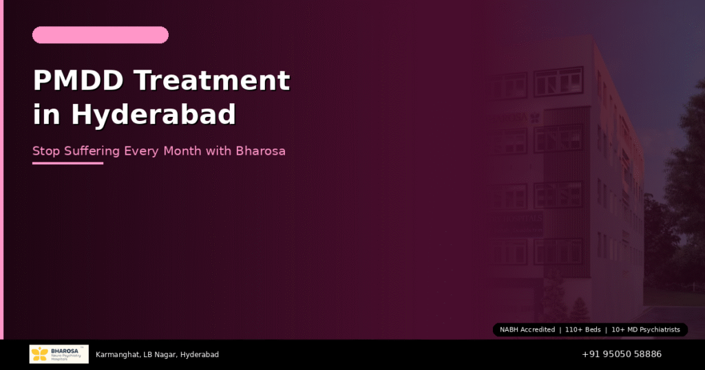 PMDD treatment in Hyderabad – premenstrual dysphoric disorder specialist care at Bharosa Hospitals