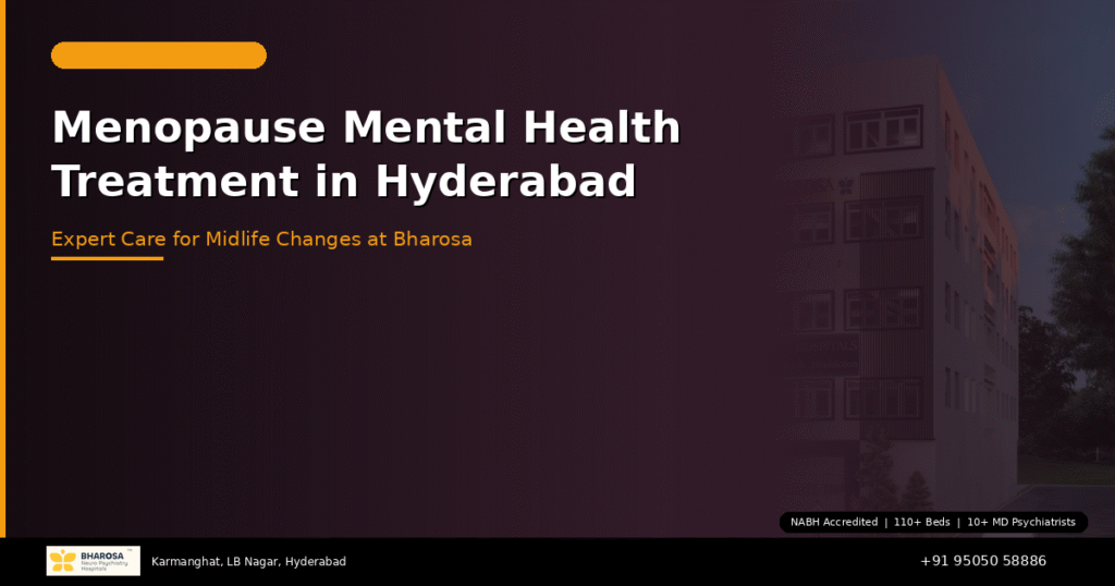 Menopause mental health treatment in Hyderabad – expert care for midlife mood changes at Bharosa Hospitals