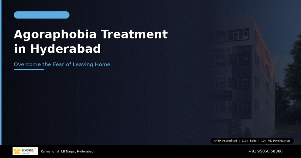 Agoraphobia treatment in Hyderabad – overcome the fear of leaving home at Bharosa Hospitals