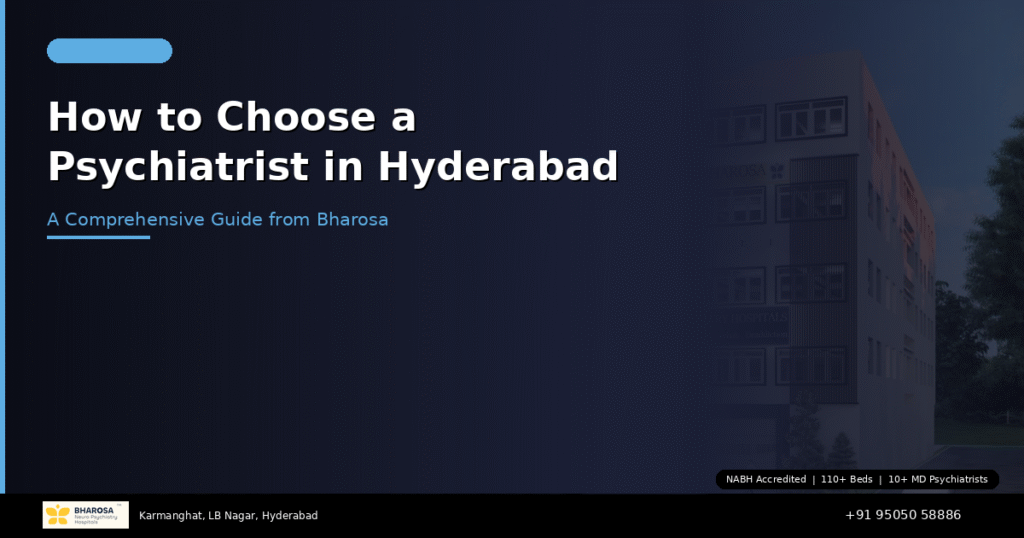 How to choose a psychiatrist in Hyderabad – expert guide from Bharosa Neuro Psychiatry Hospital