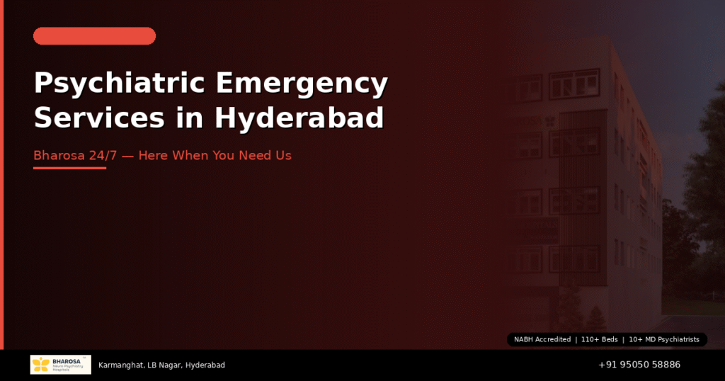 Psychiatric emergency services in Hyderabad – 24/7 crisis care at Bharosa Neuro Psychiatry Hospital