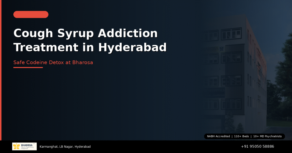 Cough syrup addiction treatment in Hyderabad – codeine detox and recovery at Bharosa Hospitals
