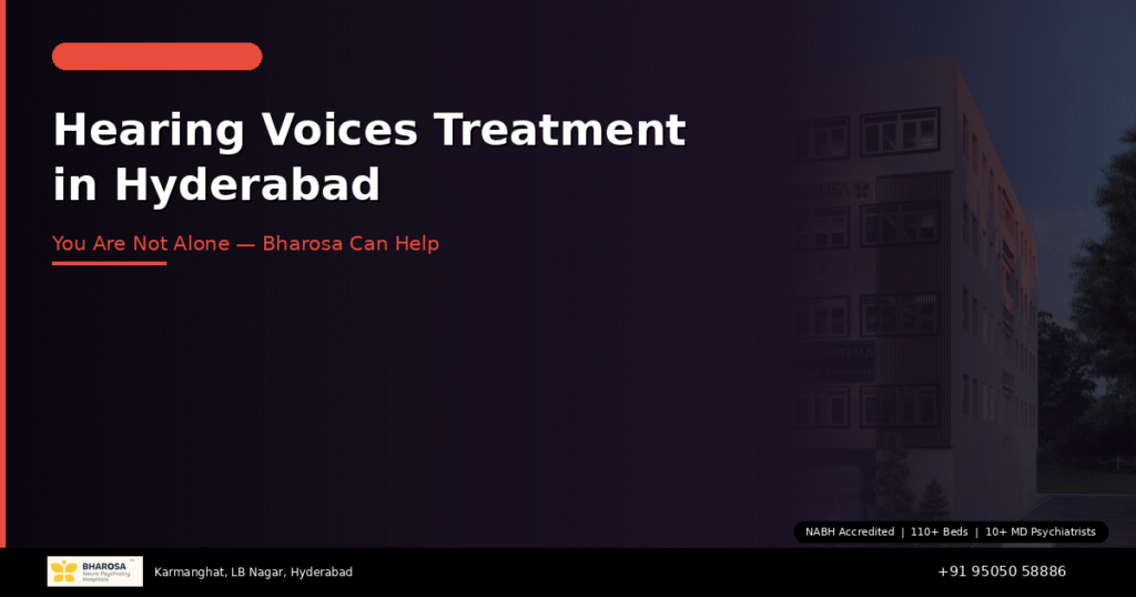 Hearing Voices? Expert Treatment in Hyderabad at Bharosa — You Are Not Alone 5 Hearing voices treatment in Hyderabad – expert psychiatric care at Bharosa Hospitals