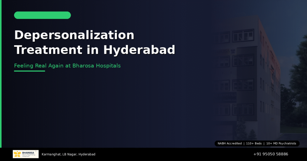 Depersonalization treatment in Hyderabad – expert care for feeling unreal at Bharosa Hospitals