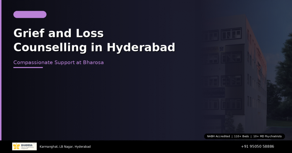 Grief and Loss Counselling in Hyderabad: Compassionate Support at Bharosa Hospitals 5 Grief counselling in Hyderabad – compassionate support for loss at Bharosa Neuro Psychiatry Hospital