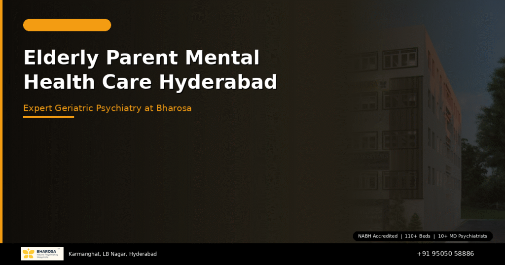 Elderly Parent Mental Health Care in Hyderabad: Expert Geriatric Psychiatry at Bharosa 2 Elderly parent mental health care Hyderabad – geriatric psychiatry at Bharosa Hospitals