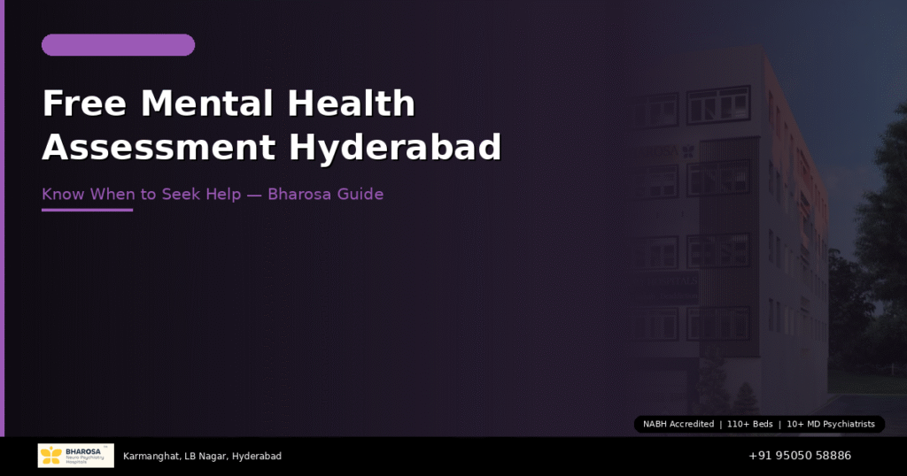 Free mental health assessment Hyderabad – know when to seek help with Bharosa Hospitals guidance