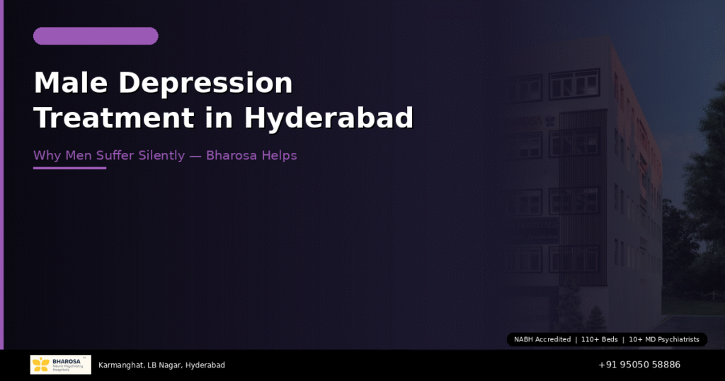 Male depression treatment in Hyderabad – recognising hidden depression in men at Bharosa Hospitals