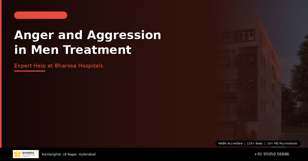 Anger and aggression in men treatment Hyderabad – specialist help at Bharosa Hospitals