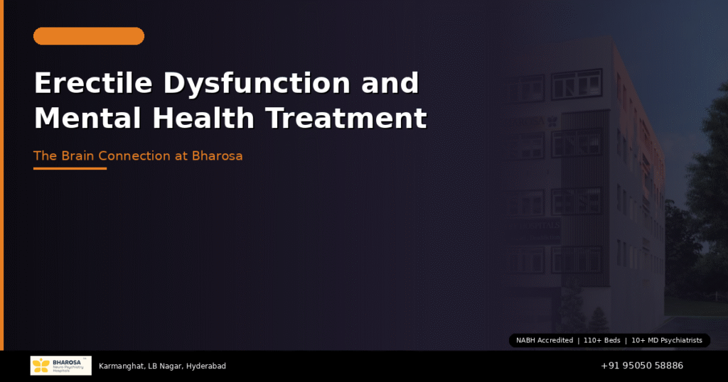 Erectile dysfunction and mental health treatment Hyderabad – the brain connection at Bharosa Hospitals