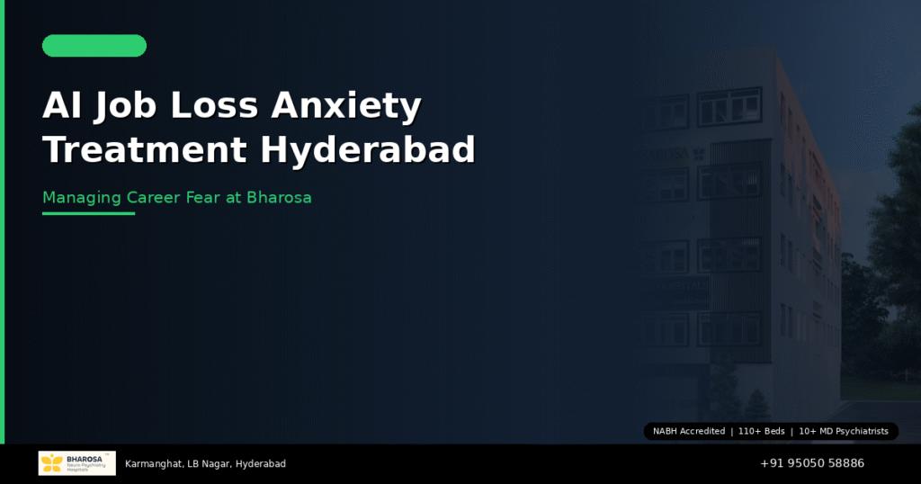 AI job loss anxiety treatment in Hyderabad – career anxiety help at Bharosa Hospitals