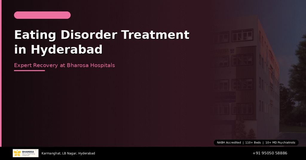 Eating disorder treatment in Hyderabad – expert care for anorexia bulimia binge eating at Bharosa Hospitals
