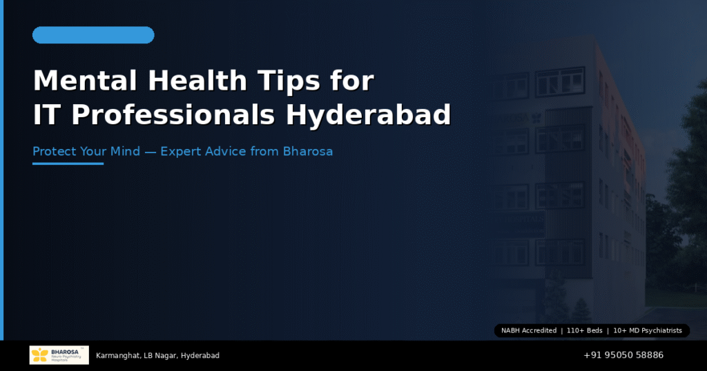 Mental health tips for IT professionals Hyderabad – expert guidance from Bharosa Hospitals
