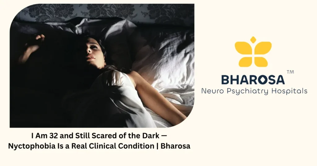 Adult fear of the dark — nyctophobia — Bharosa Neuro Psychiatry Hospitals Hyderabad