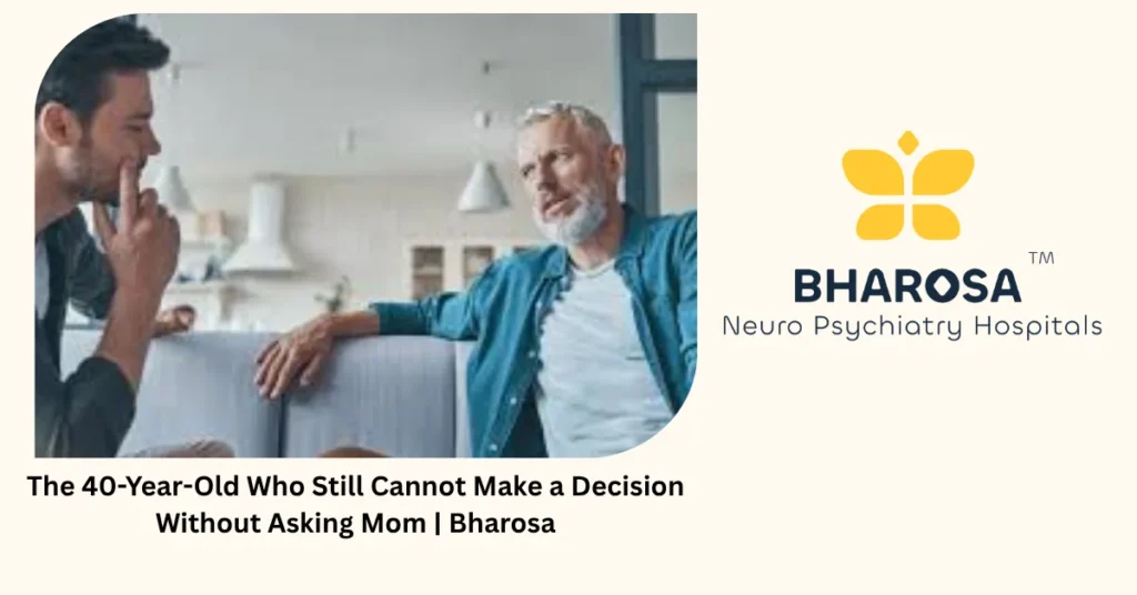 The 40-year-old who cannot make a decision without asking mom — Bharosa Hyderabad
