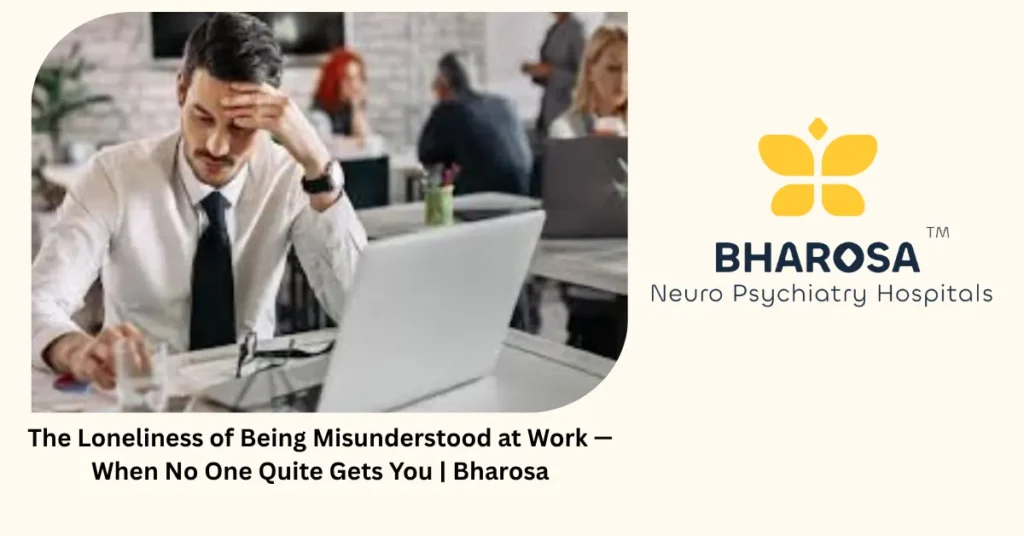 The Loneliness of Being Misunderstood at Work — When No One Quite Gets You | Bharosa 1 The loneliness of being misunderstood at work — Bharosa Hyderabad