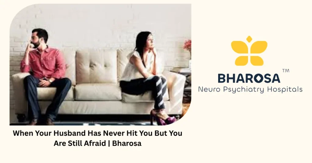 When your husband has never hit you but you are still afraid — Bharosa Hyderabad