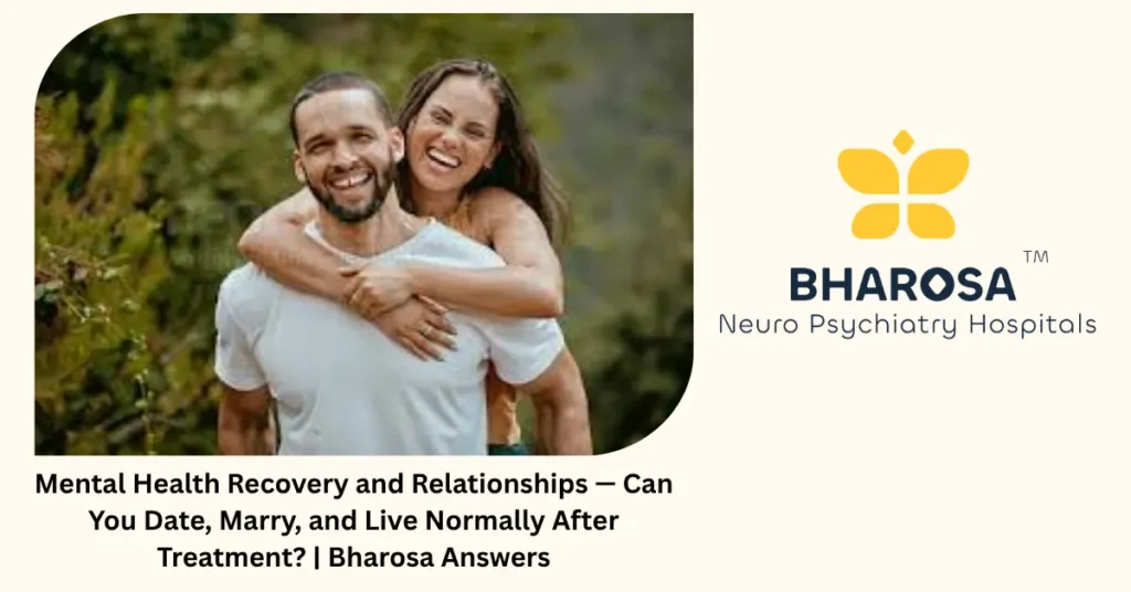 Mental health recovery and relationships — can you live normally after treatment — Bharosa Hospitals Hyderabad