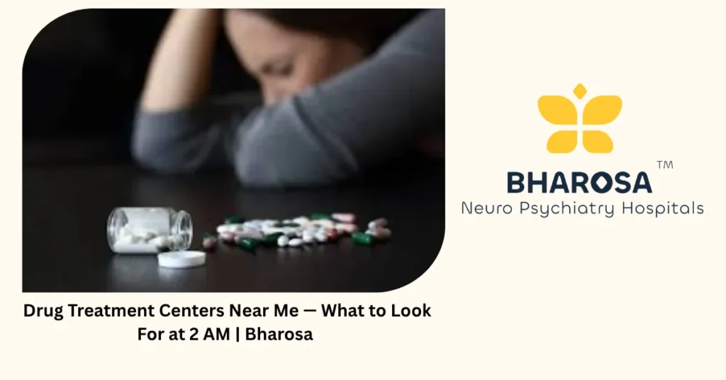 Drug treatment centers near me — what to look for — Bharosa Hospitals Hyderabad