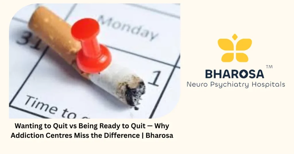 Wanting to quit vs being ready to quit — addiction recovery — Bharosa Hospitals Hyderabad