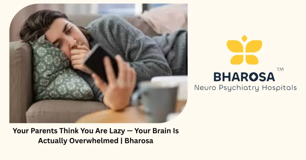 Your Parents Think You Are Lazy — Your Brain Is Actually Overwhelmed | Bharosa 2 Doom-scrolling and brain overwhelm — neuroscience explained — Bharosa Neuro Psychiatry Hospitals Hyderabad