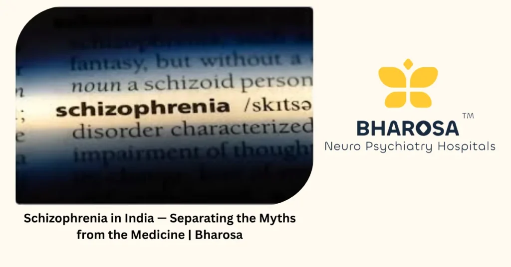 Schizophrenia in India — separating the myths from the medicine — Bharosa Hyderabad