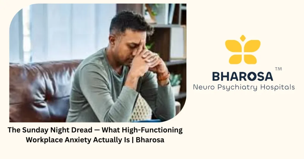 The Sunday night dread — what high-functioning workplace anxiety actually is — Bharosa Hyderabad