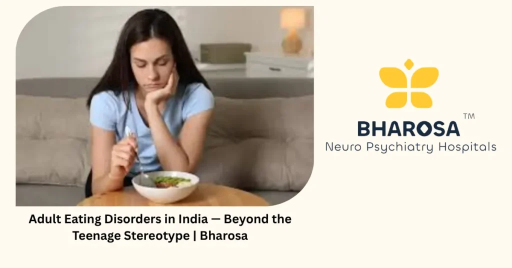 Adult Eating Disorders in India — Beyond the Teenage Stereotype | Bharosa 4 Adult eating disorders in India — beyond the teenage stereotype — Bharosa Hyderabad