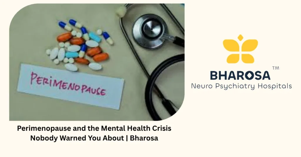 Perimenopause and the mental health crisis nobody warned you about — Bharosa Hyderabad