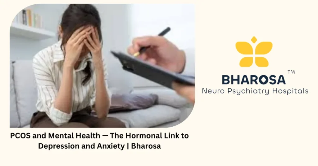 PCOS and mental health — the hormonal link to depression and anxiety — Bharosa Hyderabad