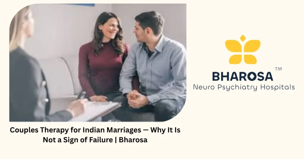 Couples therapy for Indian marriages — why it is not a sign of failure — Bharosa Hyderabad