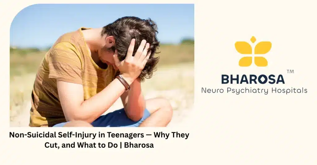 Non-suicidal self-injury in teenagers — why they cut and what to do — Bharosa Hyderabad