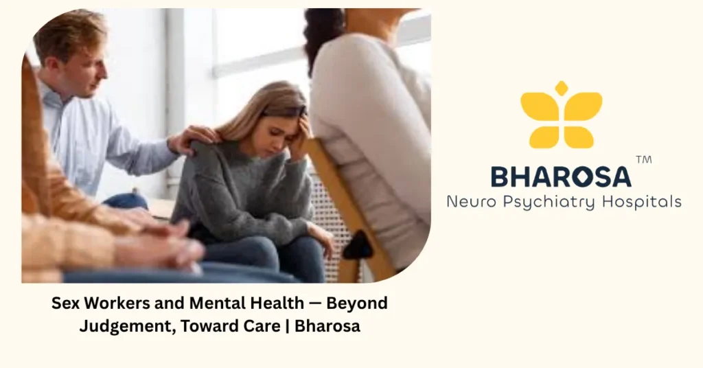 Mental health care for sex workers — beyond judgement, toward care — Bharosa Hyderabad
