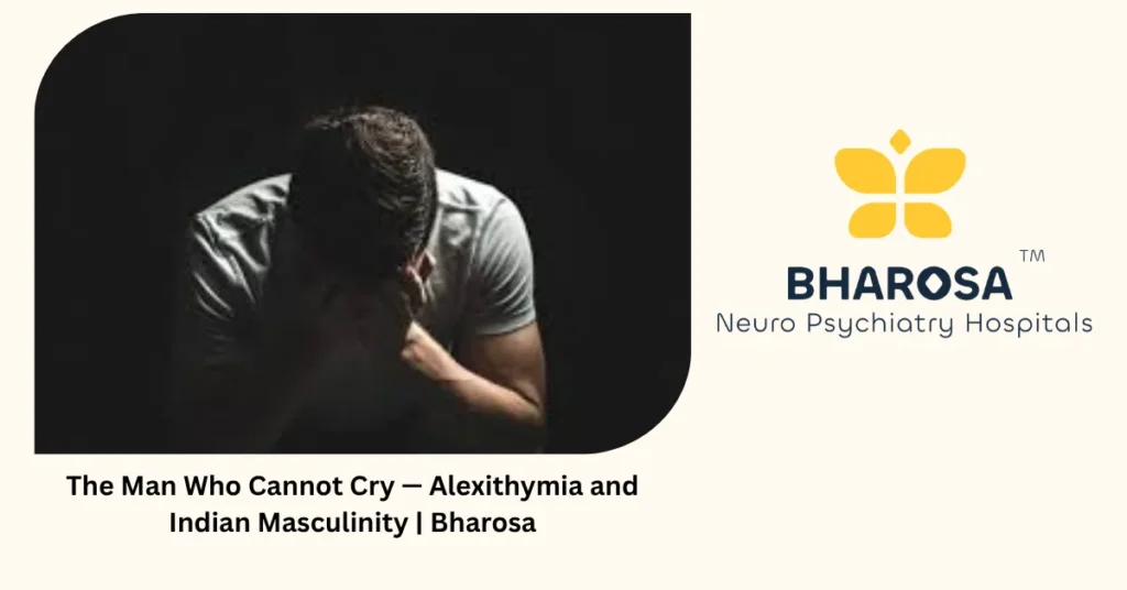 The man who cannot cry — alexithymia and Indian masculinity — Bharosa Hyderabad
