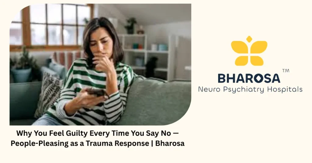 Why you feel guilty saying no — people-pleasing as trauma — Bharosa Hyderabad