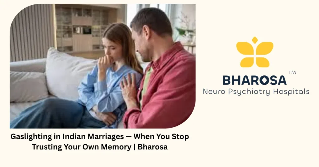 Gaslighting in Indian marriages — when you stop trusting your own memory — Bharosa Hyderabad