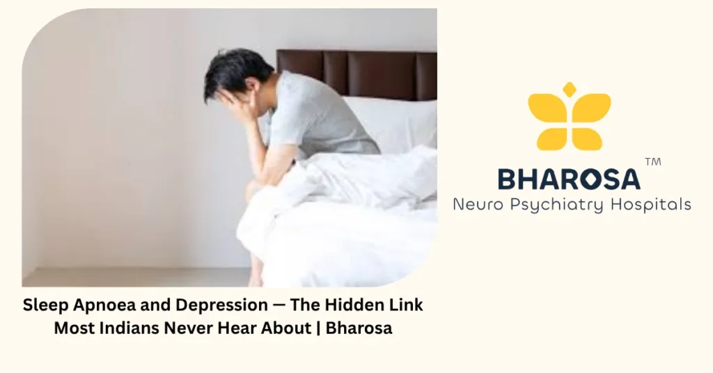 Sleep Apnoea and Depression — The Hidden Link Most Indians Never Hear About | Bharosa 1 Sleep apnoea and depression — the hidden link most Indians never hear about — Bharosa Hyderabad