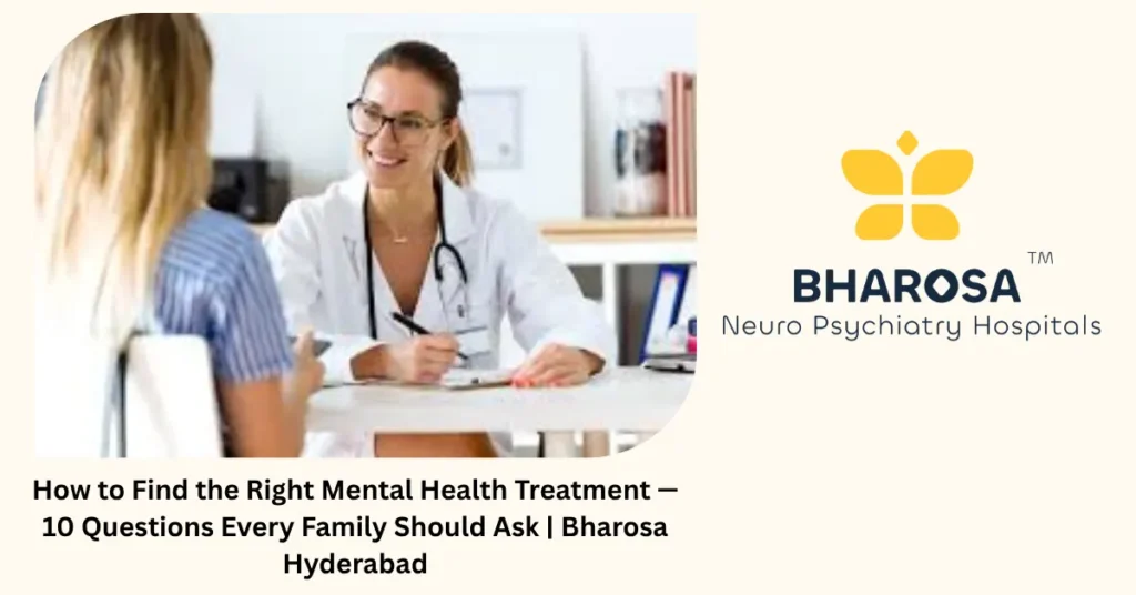 How to find the right mental health treatment — questions to ask — Bharosa Hospitals Hyderabad