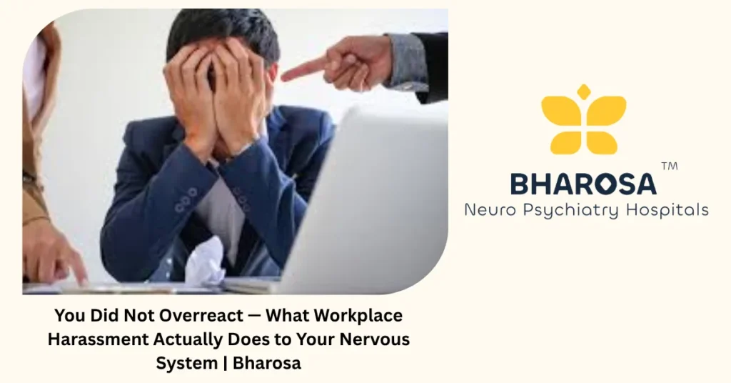 Workplace harassment and the nervous system — trauma symptoms — Bharosa Hospitals Hyderabad