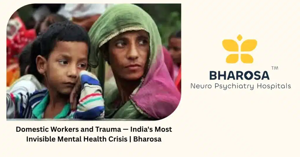 Domestic workers and unrecognised trauma — India's invisible mental health crisis — Bharosa Hyderabad