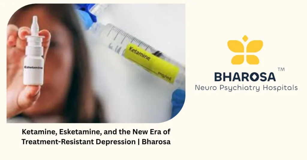 Ketamine and esketamine for treatment-resistant depression — Bharosa Hyderabad