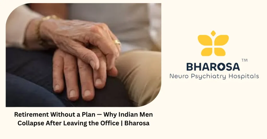 Retirement without a plan — why Indian men collapse — Bharosa Hyderabad