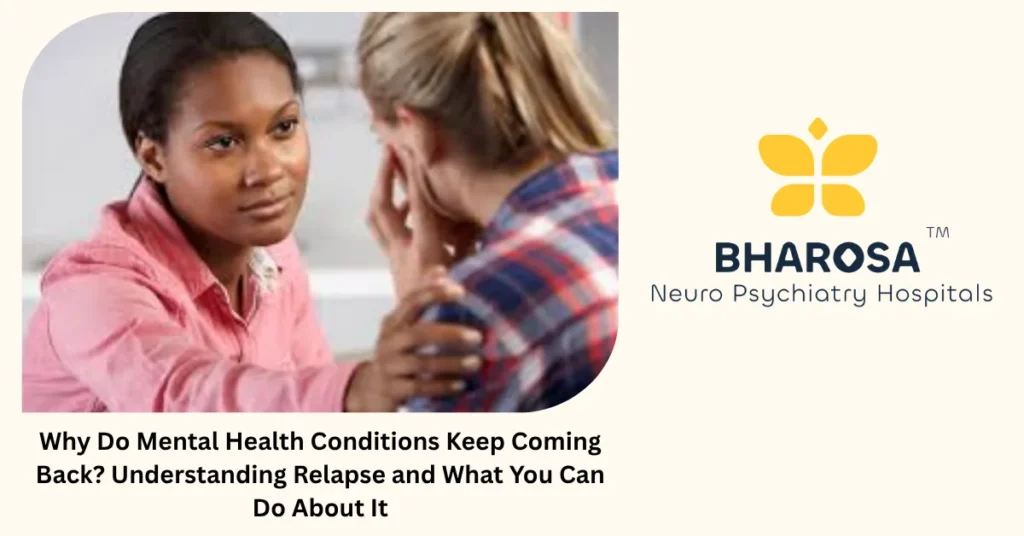 Why mental health conditions relapse — understanding from Bharosa Neuro Psychiatry Hospitals Hyderabad