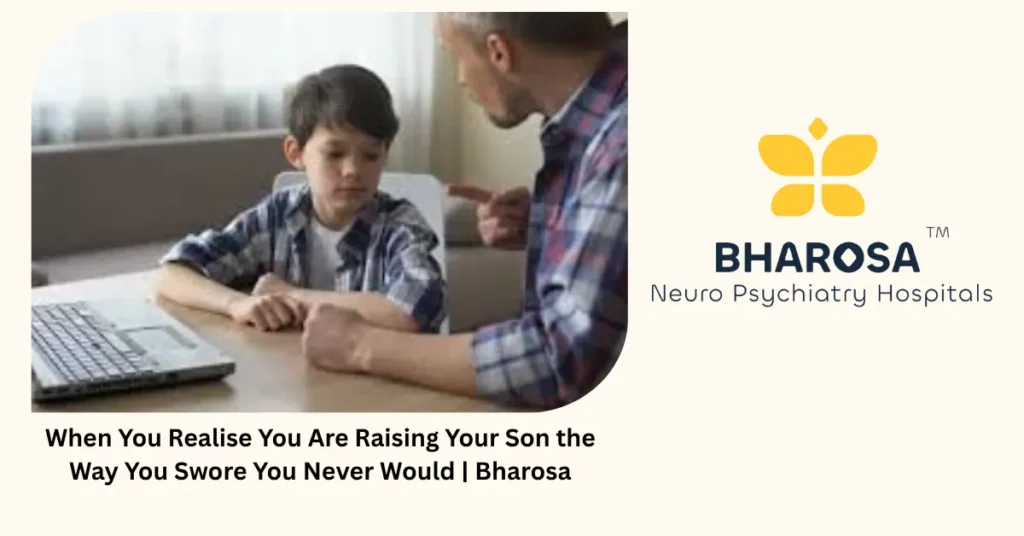 When you realise you are raising your son the way you swore you never would — Bharosa Hyderabad