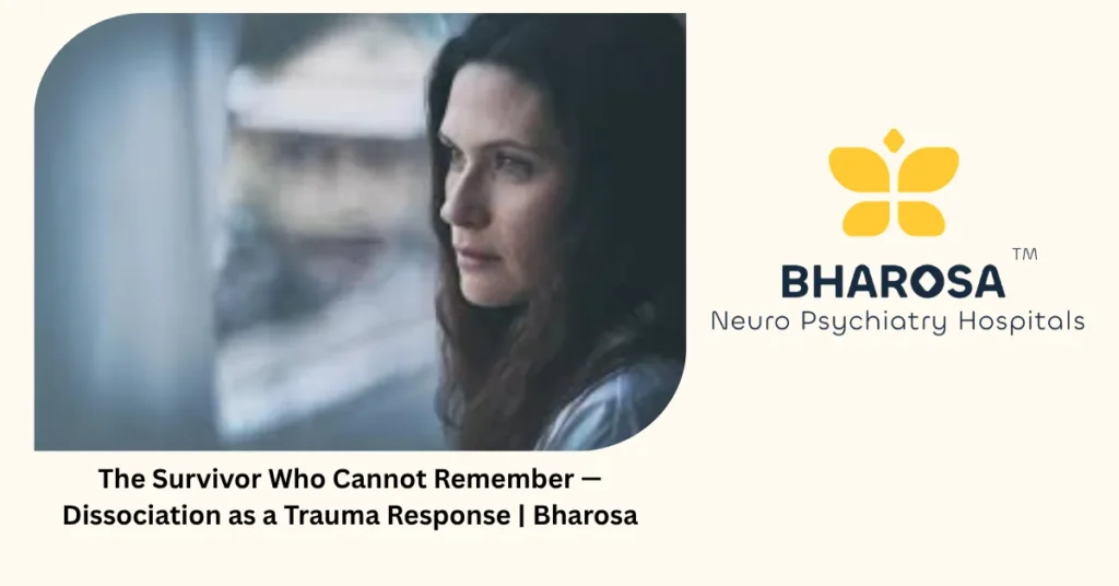 Dissociation as a trauma response — the survivor who cannot remember — Bharosa Hyderabad