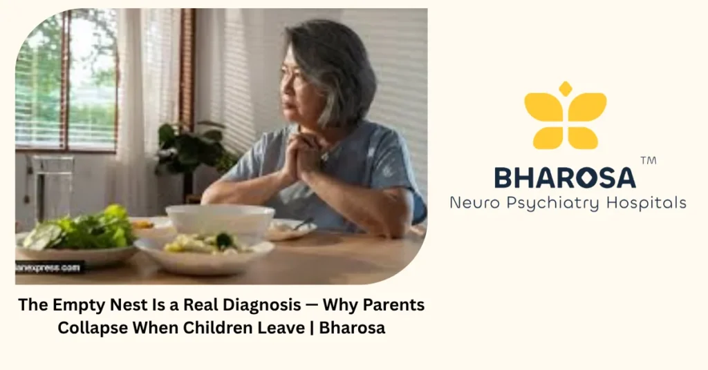 Empty nest syndrome and parental collapse when children leave — Bharosa Hyderabad