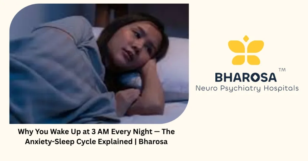 Why You Wake Up at 3 AM Every Night — The Anxiety-Sleep Cycle Explained | Bharosa 3 Why you wake up at 3 AM every night — the anxiety-sleep cycle explained — Bharosa Hyderabad