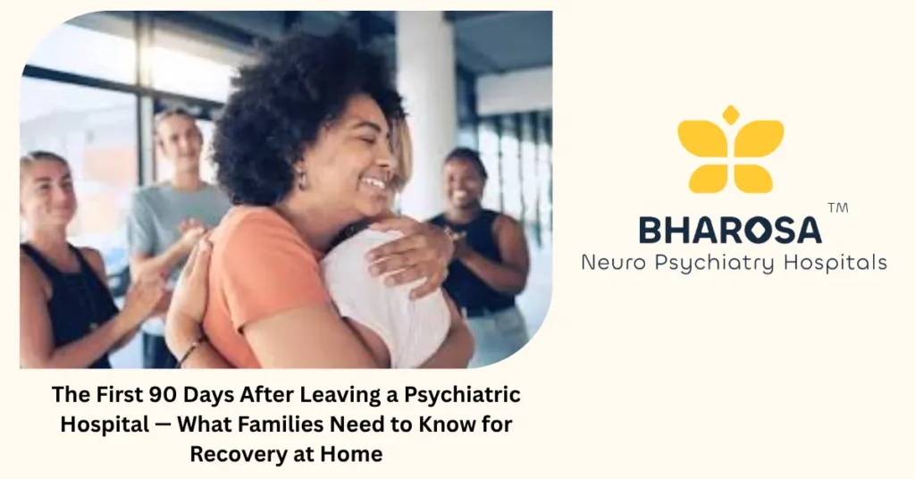 Recovery after psychiatric hospitalisation — first 90 days guide from Bharosa Hospitals Hyderabad