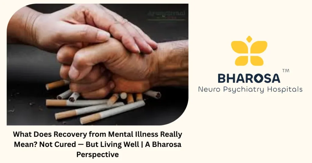 What does recovery from mental illness really mean — Bharosa Hospitals Hyderabad perspective
