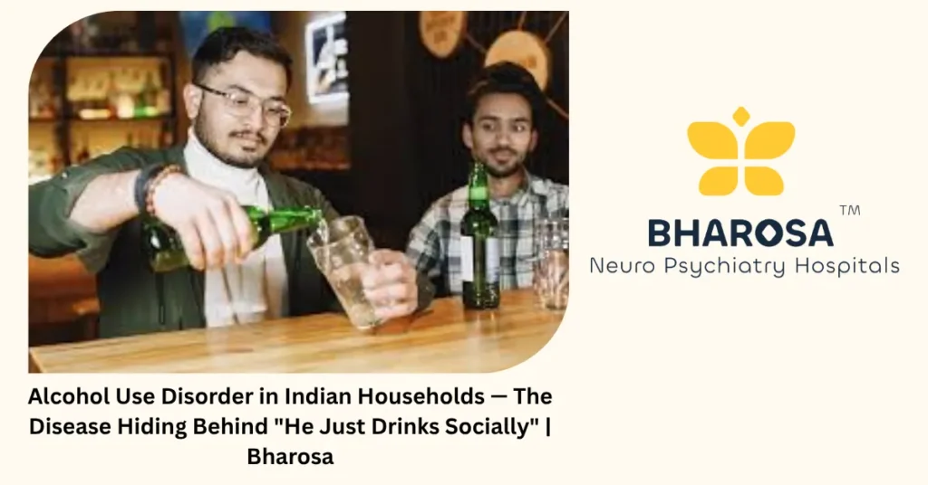 Alcohol Use Disorder in Indian Households — The Disease Hiding Behind “He Just Drinks Socially” | Bharosa 4 Alcohol use disorder in Indian households — the disease hiding behind he just drinks socially — Bharosa Hyderabad